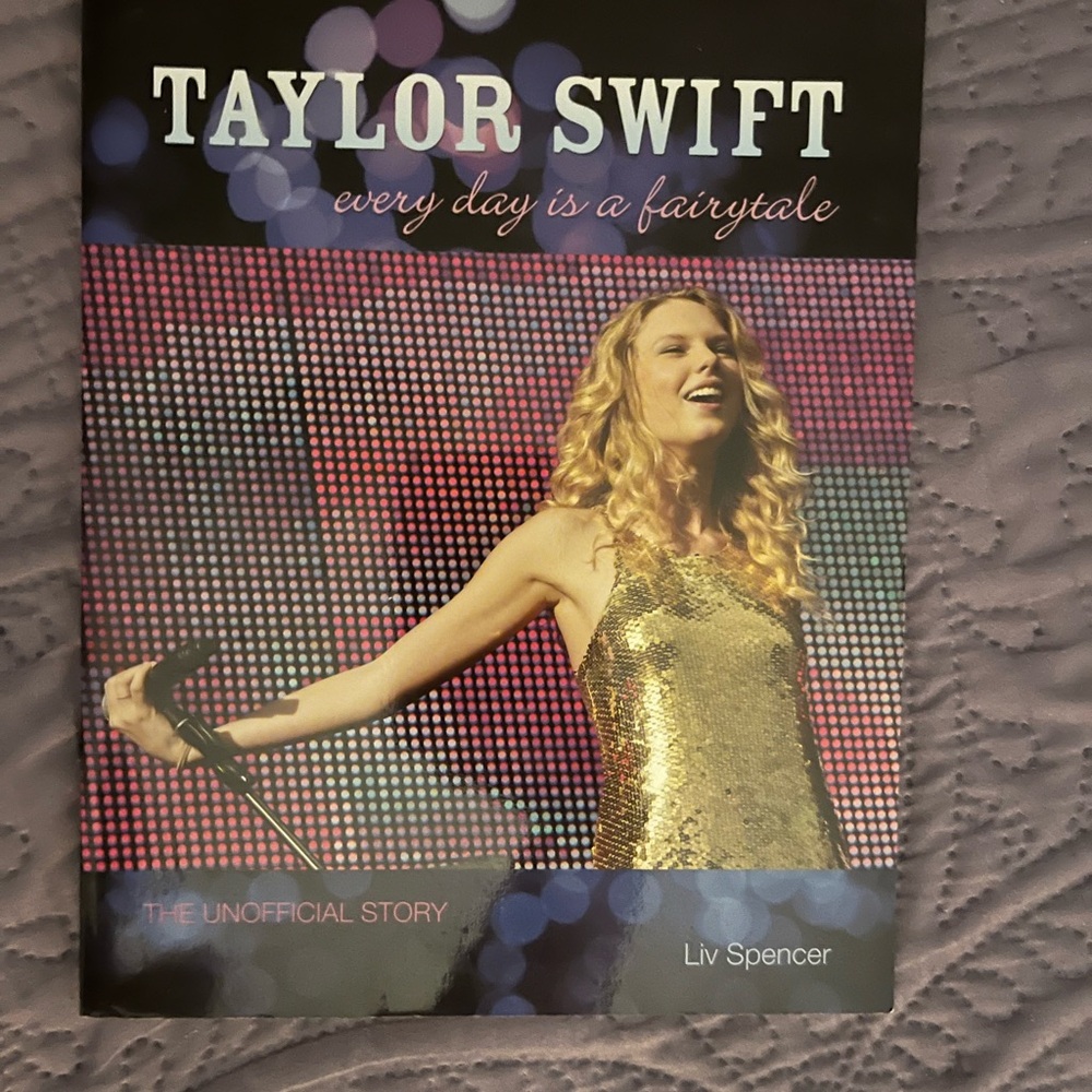 Taylor Swift: Every Day Is a Fairytale - The Unofficial Story